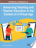 Handbook of research on advancing teaching and teacher education in the context of a virtual age /