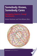 Somebody knows, somebody cares : reengaging students through relationship /
