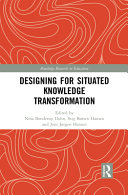 Designing for situated knowledge transformation /