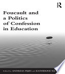 Foucault and a politics of confession in education /