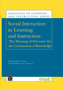 Social interaction in learning and instruction : the meaning of discourse for the construction of knowledge /
