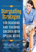 Storytelling strategies for reaching and teaching children with special needs /