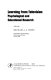 Learning from television : psychological and educational research /