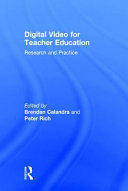 Digital video for teacher education : research and practice /