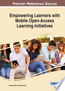 Empowering learners with mobile open-access learning initiatives /
