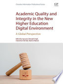 Academic quality and integrity in the new higher education digital environment : a global perspective /