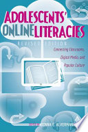 Adolescents' online literacies : connecting classrooms, digital media, and popular culture /