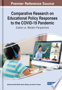 Comparative research on educational policy responses to the COVID-19 pandemic : eastern vs. western perspectives /