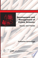 Development and management of virtual schools : issues and trends /