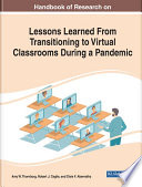 Handbook of research on lessons learned from transitioning to virtual classrooms during a pandemic /