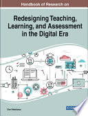 Handbook of research on redesigning teaching, learning, and assessment in the digital era /