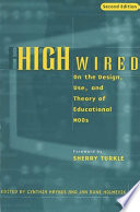 High wired : on the design, use, and theory of educational MOOs /