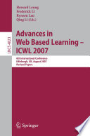 Advances in Web based learning--ICWL 2007 : 6th international conference, Edinburgh, UK, August 15-17, 2007 : revised papers /