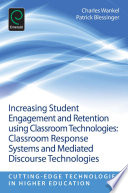 Increasing student engagement and retention using classroom technologies : classroom response systems and mediated discourse technologies /