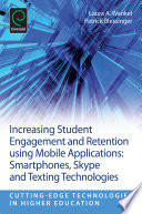 Increasing student engagement and retention using mobile applications : smartphones, Skype and texting technologies /