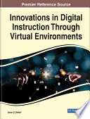 Innovations in digital instruction through virtual environments /