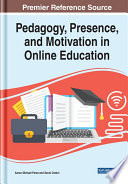 Pedagogy, presence, and motivation in online education /