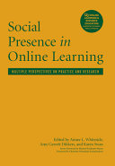 Social presence in online learning : multiple perspectives on practice and research /