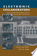 Electronic collaborators : learner-centered technologies for literacy, apprenticeship, and discourse /