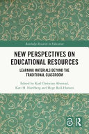 New perspectives on educational resources : learning materials beyond the traditional classroom /