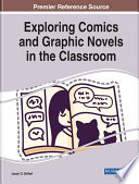 Exploring comics and graphic novels in the classroom /