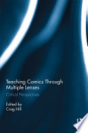 Teaching comics through multiple lenses : critical perspectives /