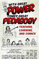 With great power comes great pedagogy : teaching, learning, and comics /
