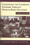 Challenging the classroom standard through museum-based education : school in the park /