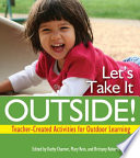 Let's take it outside! : teacher-created activities for outdoor learning /