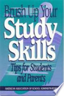 Brush up your study skills : tips for students and parents /