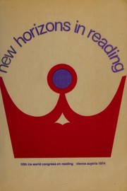 New horizons in reading : proceedings of the Fifth IRA World Congress on Reading, Vienna, Austria, August 12-14, 1974 /