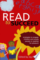 Read to succeed : strategies to engage children and young people in reading for pleasure /