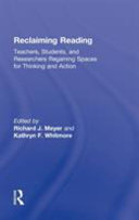 Reclaiming reading : teachers, students, and researchers regaining spaces for thinking and action /
