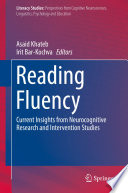 Reading fluency : current insights from neurocognitive research and intervention studies /