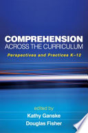 Comprehension across the curriculum : perspectives and practices, K-12 /