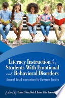 Literacy instruction for students with emotional and behavioral disorders : research-based interventions for classroom practice /