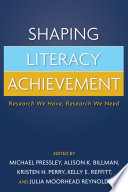 Shaping literacy achievement : research we have, research we need /