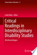 Critical Readings in Interdisciplinary Disability Studies  : (Dis)Assemblages /
