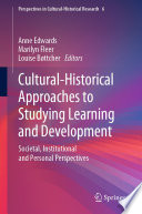 Cultural-Historical Approaches to Studying Learning and Development : Societal, Institutional and Personal Perspectives /