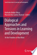 Dialogical Approaches and Tensions in Learning and Development  : At the Frontiers of the Mind /