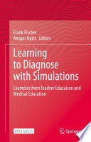 Learning to Diagnose with Simulations  : Examples from Teacher Education and Medical Education /