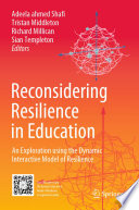 Reconsidering Resilience in Education : An Exploration using the Dynamic Interactive Model of Resilience /