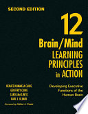 12 brain/mind learning principles in action : developing executive functions of the human brain /