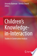 Children's knowledge-in-interaction : studies in conversation analysis /