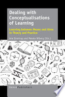 Dealing with conceptualisations of learning : learning between means and aims in theory and practice /