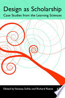Design as scholarship : case studies from the learning sciences /
