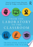 From the laboratory to the classroom : translating science of learning for teachers /