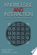 Knowledge and interaction : a synthetic agenda for the learning sciences /