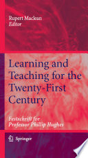 Learning and teaching for the twenty-first century : festschrift for Professor Phillip Hughes /