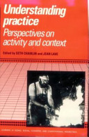 Understanding practice : perspectives on activity and context /